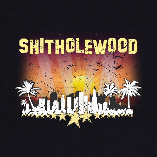 SHITHOLEWOOD by ShutUpItsFunnyDotCom
